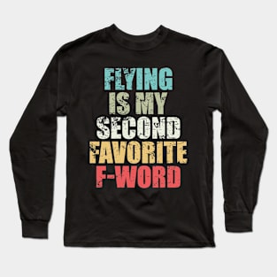 Sarcasm Saying Flying Is My Second Favorite F Word Humorous Traveling Gift For Travel Lover Funny Summer Long Sleeve T-Shirt